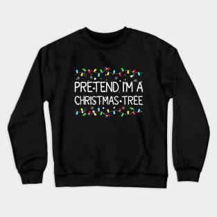 Pretend I'm A Christmas Tree Crewneck Sweatshirt